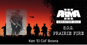 Read more about the article S.O.G Prairie Fire Stories #4: Ken “El Cid” Bowra