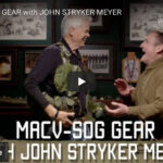MACV-SOG GEAR with JOHN STRYKER MEYER